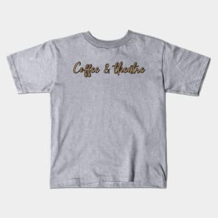 Coffee And Theatre Kids T-Shirt